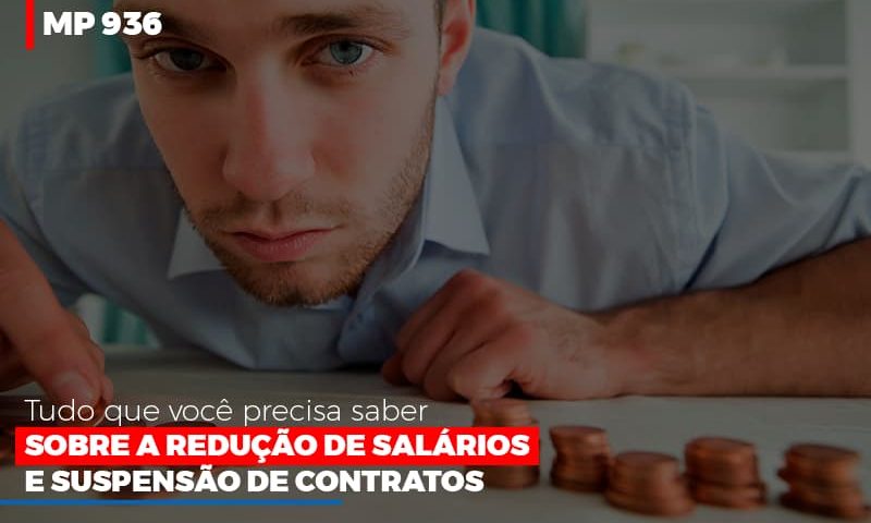 mp-936-o-que-voce-precisa-saber-sobre-reducao-de-salarios-e-suspensao-de-contrados