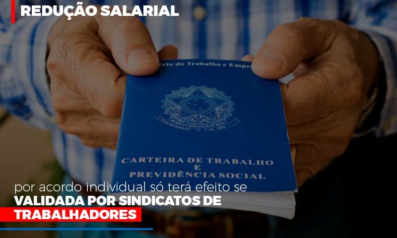 reducao-salarial-por-acordo-individual-so-tera-efeito-se-validada-por-sindicatos-de-trabalhadores