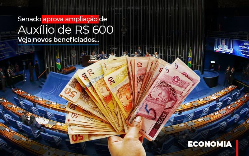 senado-aprova-ampliacao-de-auxilio-de-rs-600-veja-novos-beneficiados