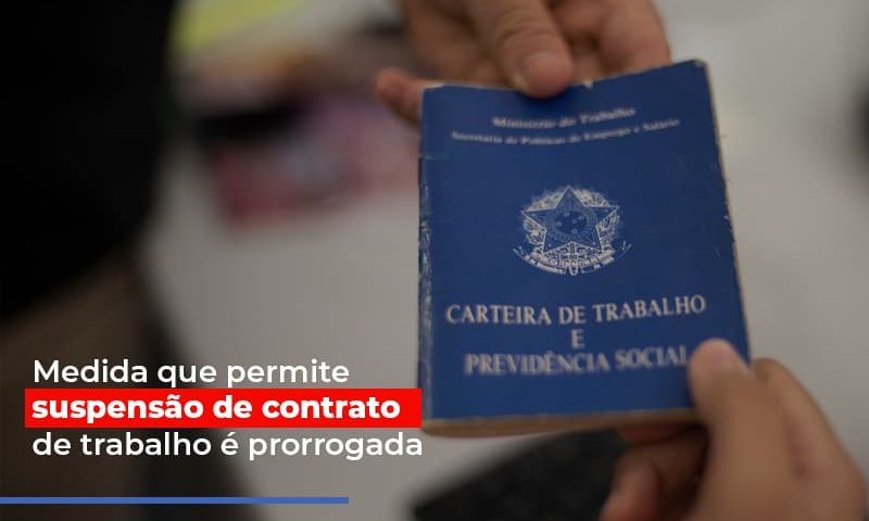 medida-que-permite-suspensao-de-contrato-de-trabalho-e-prorrogada