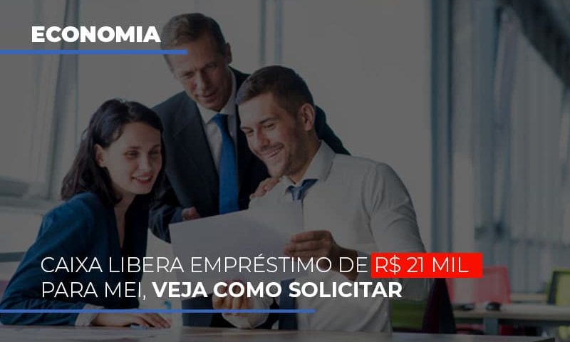 caixa-libera-emprestimo-de-r-21-mil-para-mei-veja-como-solicitar