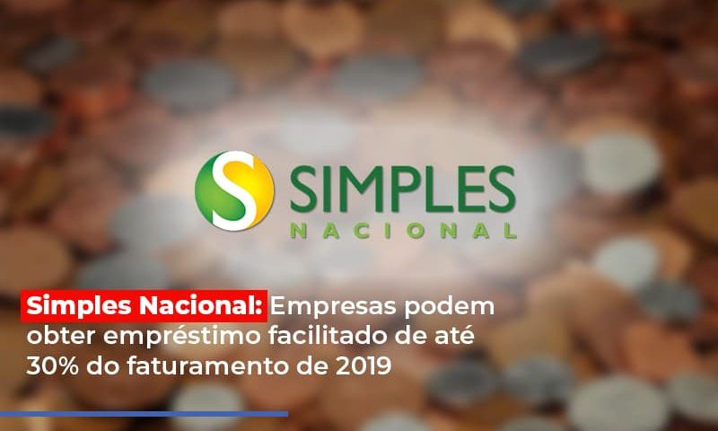 simples-nacional-empresas-podem-obter-emprestimo-facilitado-de-ate-30-do-faturamento-de-2019