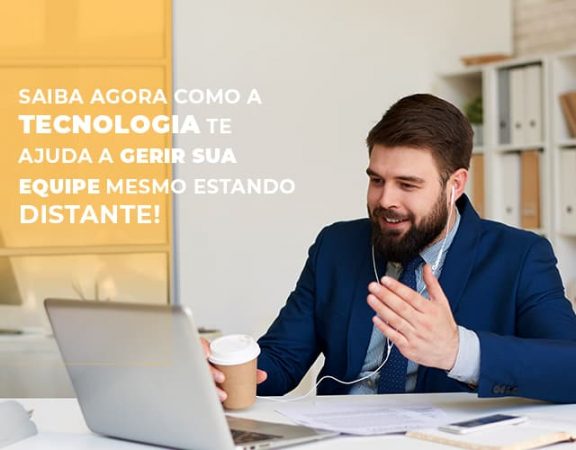 saiba-agora-como-a-tecnologia-te-ajuda-a-gerir-sua-equipe-mesmo-estando-distante