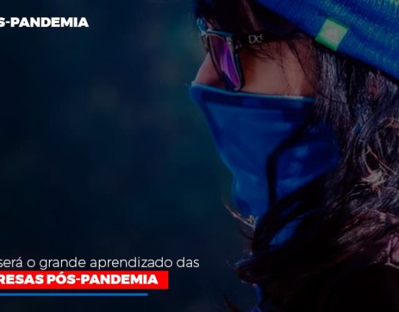 esse-sera-o-grande-aprendizado-das-empresas-pos-pandemia