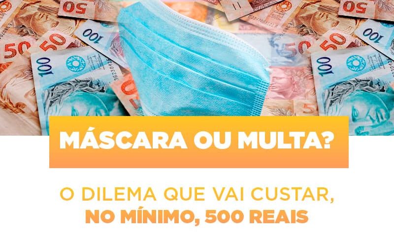 mascara-ou-multa-o-dilema-que-vai-custar-no-minimo-500-reais