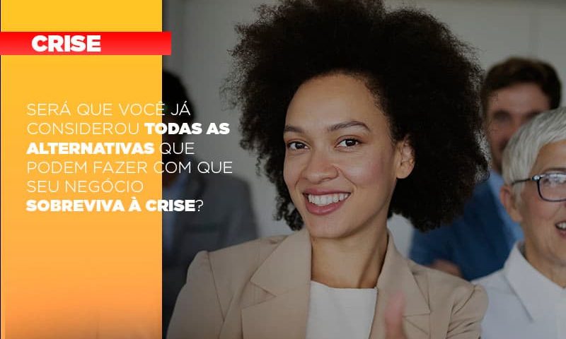 sera-que-voce-ja-considerou-todas-as-alternativas-que-podem-fazer-com-que-seu-negocio-sobreviva-a-crise