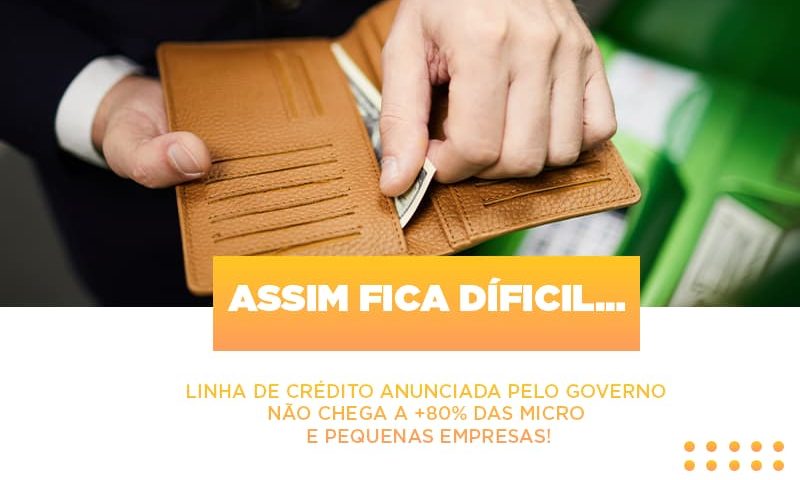 assim-fica-dificil-linha-de-credito-anunciada-pelo-governo-nao-chega-a-80-das-micro-e-pequenas-empresas