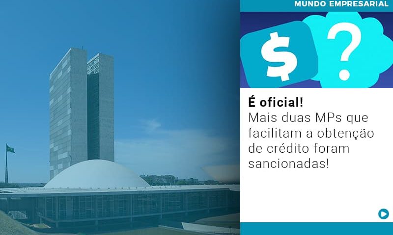 e-oficial-mais-duas-mps-que-facilitam-a-obtencao-de-credito-foram-sancionadas