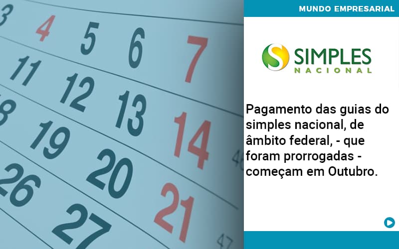 Pagamento Das Guias Do Simples Nacional, De âmbito Federal, Que Foram Prorrogadas Começam Em Outubro. - Abrir Empresa Simples