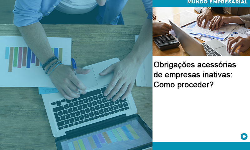 Obrigacoes Acessorias De Empresas Inativas Como Proceder - Abrir Empresa Simples